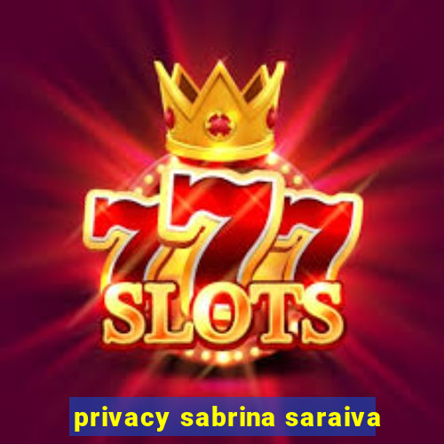 privacy sabrina saraiva